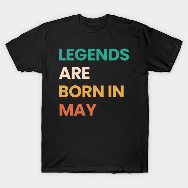 legends are born in may T-Shirt by ezx